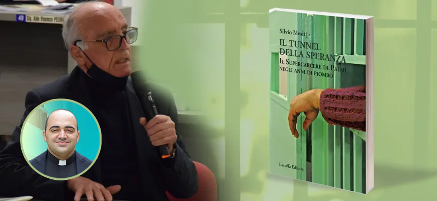 “Il tunnel della Speranza. Il Supercarcere di Palmi negli anni di piombo” – Breve commento e guida alla lettura del libro di Mons. Silvio Mesiti