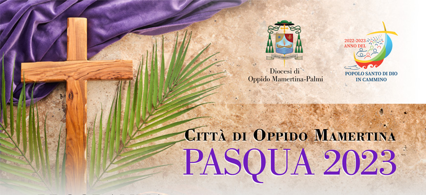 Programma celebrazioni per la Santa Pasqua 2023 – Oppido Mamertina