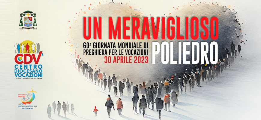 UN MERAVIGLIOSO POLIEDRO – 60^ Giornata Mondiale per le vocazioni – programma diocesano