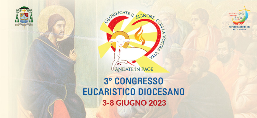 3° CONGRESSO EUCARISTICO DIOCESANO – 3-8 Giugno 2023