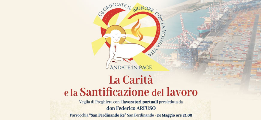 La Carità e la Santificazione del Lavoro – veglia di preghiera e riflessione – 3° Congresso Eucaristico Diocesano
