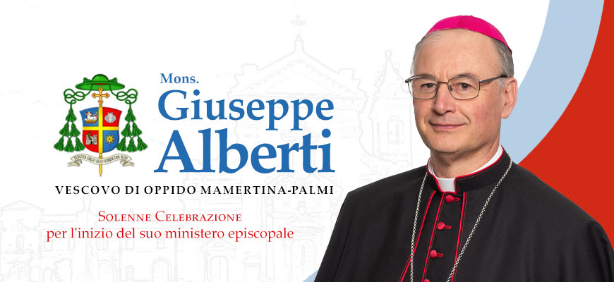 Ingresso di Mons. Giuseppe ALBERTI nella diocesi di Oppido Mamertina-Palmi e Solenne Celebrazione Eucaristica per l’inizio del suo ministero episcopale – Domenica 10 dicembre 2023