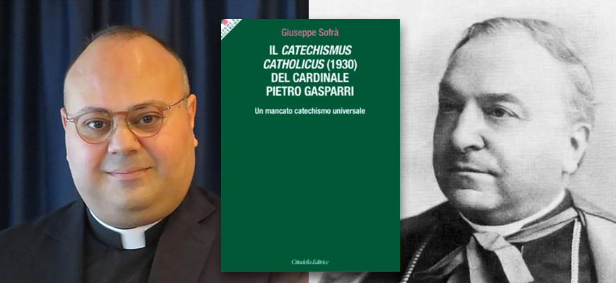 Presentazione del libro di don Giuseppe Sofrà – Il Catechismus Catholicus (1930) del Cardinale Pietro Gasparri – Un mancato catechismo