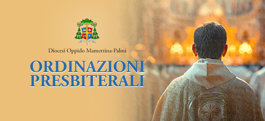 ORDINAZIONI PRESBITERALI di Daniele Dato, Fortunato Marsetti, Antonino Napoli e Igor Scalamandre’