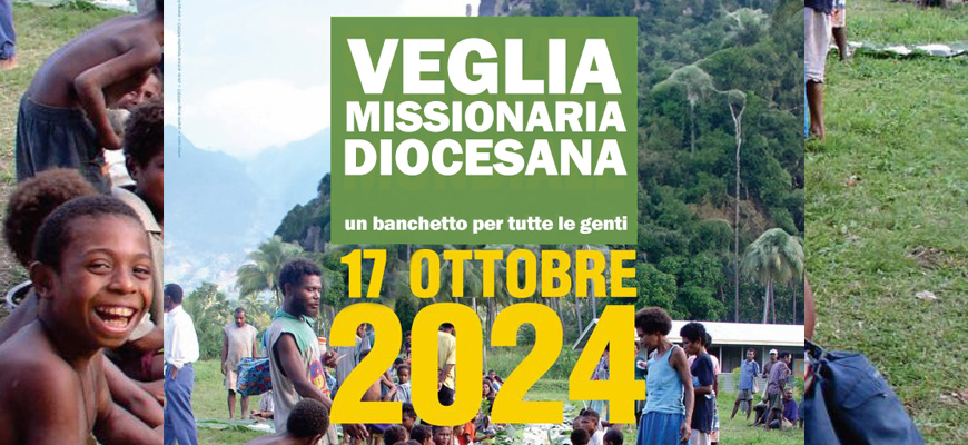 Veglia Missionaria Diocesana presieduta dal Vescovo Mons. Giuseppe Alberti