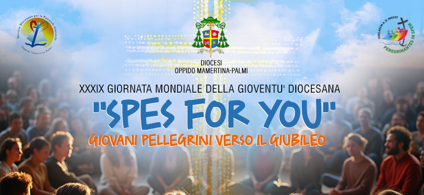 XXXIX Giornata Mondiale della Gioventù Diocesana: “Spes For You”