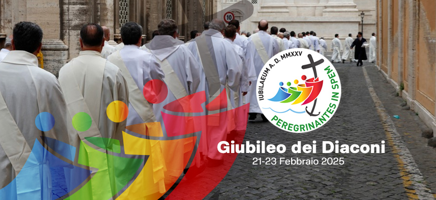Giubileo dei Diaconi Roma – 21/23 Febbraio 2025