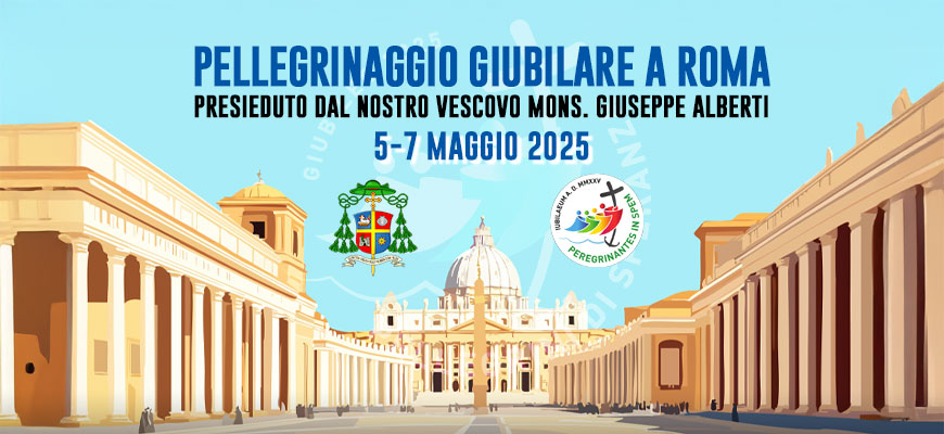 Pellegrinaggio giubilare a Roma presieduto dal Vescovo Mons. Giuseppe Alberti